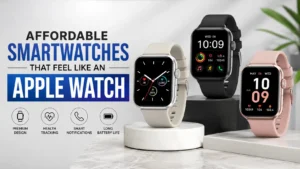 7 Affordable Smartwatches That Feel Like an Apple Watch