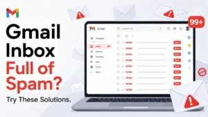Gmail Inbox Full of Spam? Try These Solutions