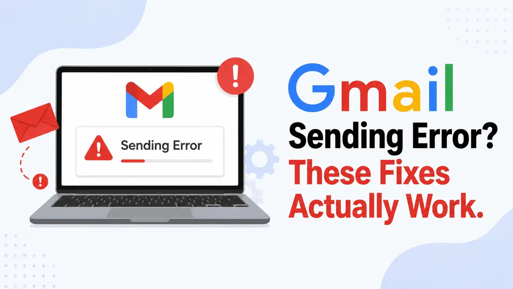 Gmail Sending Error? These Fixes Actually Work