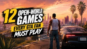12 Open-World Games Every GTA Fan Must Play