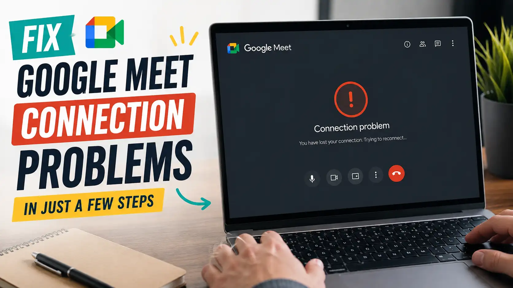 Fix Google Meet Connection Problems in Just a Few Steps